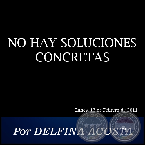 NO HAY SOLUCIONES CONCRETAS - Por DELFINA ACOSTA - Lunes, 13 de Febrero de 2011